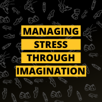 Masterclass: Managing Stress Through Imagination