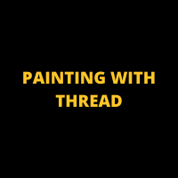 PAINTING WITH THREAD