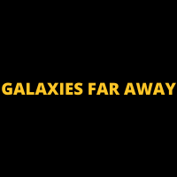 GALAXIES FAR AWAY