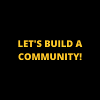 Let's Build A Community!