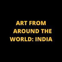 ART FROM AROUND THE WORLD: INDIA