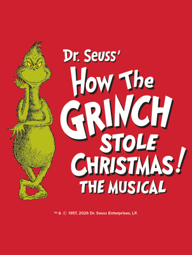 Official event image for DR. SEUSS' HOW THE GRINCH STOLE CHRISTMAS! THE MUSICAL